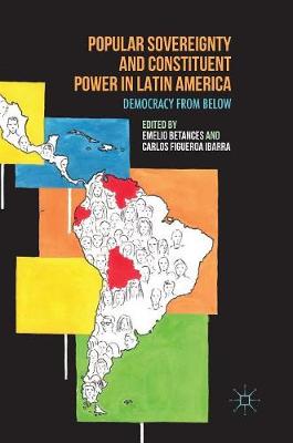 Emelio Betances (Ed.) - Popular Sovereignty and Constituent Power in Latin America: Democracy from Below - 9781137548245 - V9781137548245