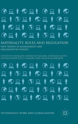 Francois-Xavier de Vaujany (Ed.) - Materiality, Rules and Regulation: New Trends in Management and Organization Studies - 9781137552624 - V9781137552624