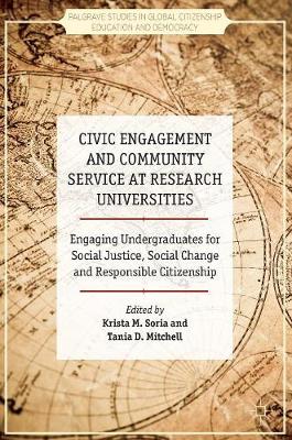 Krista M. Soria (Ed.) - Civic Engagement and Community Service at Research Universities: Engaging Undergraduates for Social Justice, Social Change and Responsible Citizenship - 9781137553119 - V9781137553119