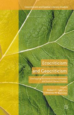 Robert T. Tally (Ed.) - Ecocriticism and Geocriticism: Overlapping Territories in Environmental and Spatial Literary Studies - 9781137553676 - V9781137553676