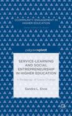 Sandra L. Enos - Service-Learning and Social Entrepreneurship in Higher Education: A Pedagogy of Social Change - 9781137554437 - V9781137554437