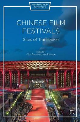 Luke Robinson (Ed.) - Chinese Film Festivals: Sites of Translation - 9781137554802 - V9781137554802