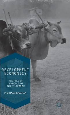 P. N. Junankar (Ed.) - Development Economics: The Role of Agriculture in Development - 9781137555212 - V9781137555212