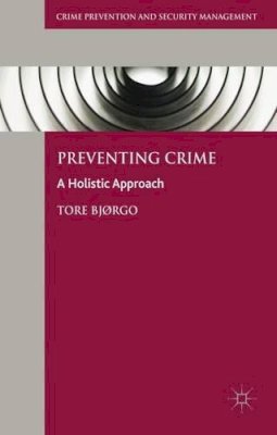 Tore Bjørgo - Preventing Crime: A Holistic Approach (Crime Prevention and Security Management) - 9781137560476 - V9781137560476