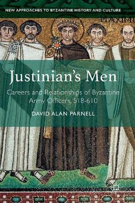 David Alan Parnell - Justinian´s Men: Careers and Relationships of Byzantine Army Officers, 518-610 - 9781137562036 - V9781137562036