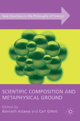 Kenneth Aizawa (Ed.) - Scientific Composition and Metaphysical Ground - 9781137562159 - V9781137562159