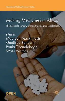 Maureen Mackintosh (Ed.) - Making Medicines in Africa: The Political Economy of Industrializing for Local Health - 9781137571335 - V9781137571335