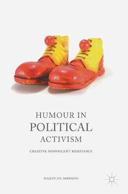 Majken Sorensen - Humour in Political Activism: Creative Nonviolent Resistance - 9781137573452 - V9781137573452