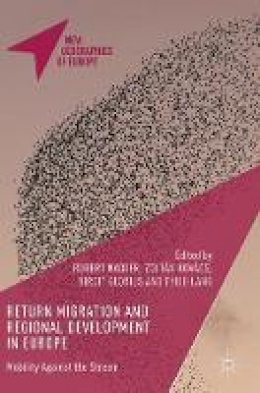 Robert Nadler (Ed.) - Return Migration and Regional Development in Europe: Mobility Against the Stream - 9781137575081 - V9781137575081