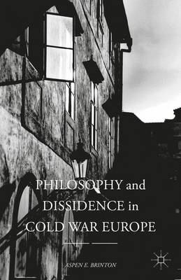 Aspen E. Brinton - Philosophy and Dissidence in Cold War Europe - 9781137576026 - V9781137576026