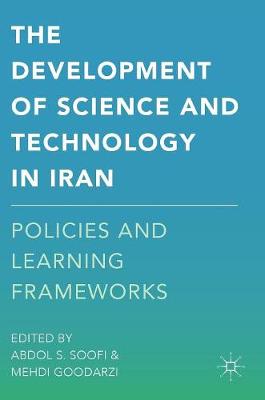 Abdol S. Soofi (Ed.) - The Development of Science and Technology in Iran: Policies and Learning Frameworks - 9781137578648 - V9781137578648