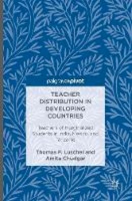 Thomas F Luschei - Teacher Distribution in Developing Countries: Teachers of Marginalized Students in India, Mexico, and Tanzania - 9781137579256 - V9781137579256