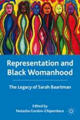 N Gordon-Chipembere - Representation and Black Womanhood: The Legacy of Sarah Baartman - 9781137581600 - V9781137581600