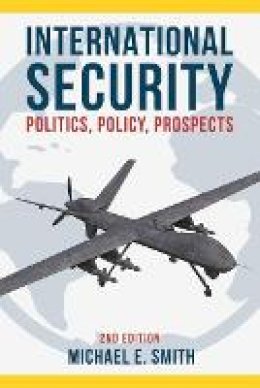 Michael E. Smith - International Security: Politics, Policy, Prospects - 9781137582928 - V9781137582928