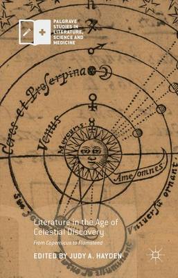 Judy A. Hayden (Ed.) - Literature in the Age of Celestial Discovery: From Copernicus to Flamsteed - 9781137583451 - V9781137583451