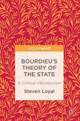 Steven Loyal - Bourdieu´s Theory of the State: A Critical Introduction - 9781137583499 - V9781137583499