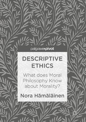 Nora Hamalainen - Descriptive Ethics: What does Moral Philosophy Know about Morality? - 9781137586162 - V9781137586162