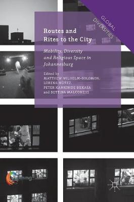 Lorena Nunez (Ed.) - Routes and Rites to the City: Mobility, Diversity and Religious Space in Johannesburg - 9781137588890 - V9781137588890