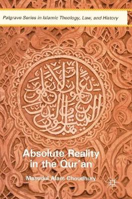 Masudul Alam Choudhury - Absolute Reality in the Qur´an - 9781137589460 - V9781137589460