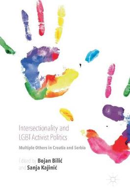 Bojan Bilic (Ed.) - Intersectionality and LGBT Activist Politics: Multiple Others in Croatia and Serbia - 9781137590305 - V9781137590305
