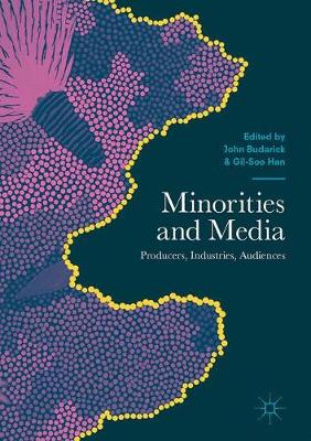 John Budarick (Ed.) - Minorities and Media: Producers, Industries, Audiences - 9781137596307 - V9781137596307