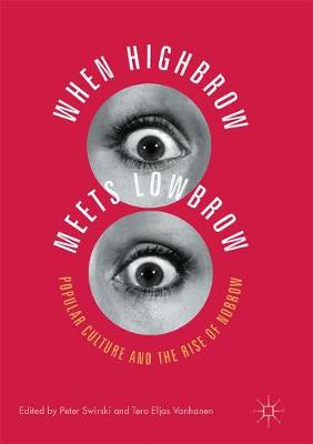 Peter Swirski (Ed.) - When Highbrow Meets Lowbrow: Popular Culture and the Rise of Nobrow - 9781137597724 - V9781137597724