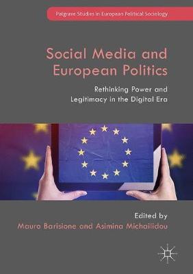 Asimina Michailidou (Ed.) - Social Media and European Politics: Rethinking Power and Legitimacy in the Digital Era - 9781137598899 - V9781137598899