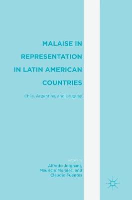 Alfredo Joignant (Ed.) - Malaise in Representation in Latin American Countries: Chile, Argentina, and Uruguay - 9781137599872 - V9781137599872