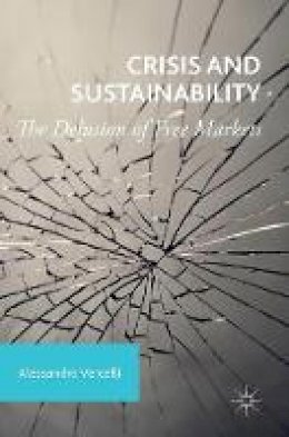 Alessandro Vercelli - Crisis and Sustainability: The Delusion of Free Markets - 9781137600684 - V9781137600684