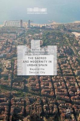 Daniel Garcia-Donoso (Ed.) - The Sacred and Modernity in Urban Spain: Beyond the Secular City - 9781137600714 - V9781137600714