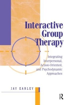 Jay Earley - Interactive Group Therapy: Integrating, Interpersonal, Action-Orientated and Psychodynamic Approaches - 9781138005204 - V9781138005204