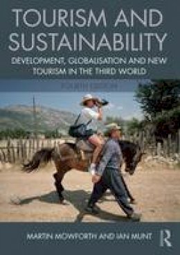 Martin Mowforth - Tourism and Sustainability: Development, globalisation and new tourism in the Third World - 9781138013261 - V9781138013261