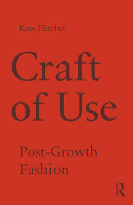Kate Fletcher - Craft of Use: Post-Growth Fashion - 9781138021013 - V9781138021013