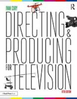 Ivan Cury - Directing and Producing for Television: A Format Approach - 9781138124998 - V9781138124998