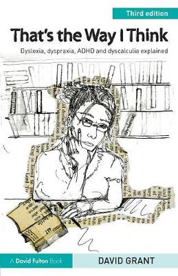 David Grant - That´s the Way I Think: Dyslexia, dyspraxia, ADHD and dyscalculia explained - 9781138126220 - V9781138126220