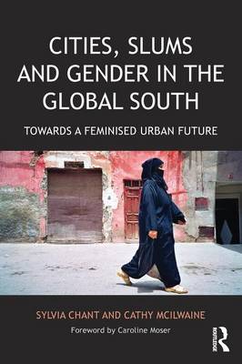 Sylvia Chant - Cities, Slums and Gender in the Global South: Towards a feminised urban future - 9781138192782 - V9781138192782