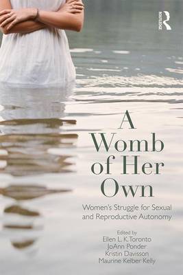 A Womb Of Her Own: Women's Struggle For Sexual And Reproductive ...