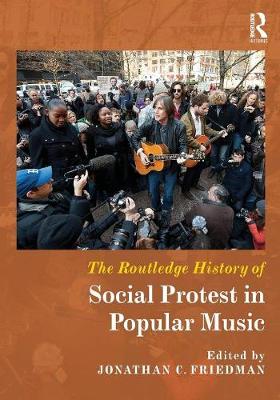 Jonathan C Friedman - The Routledge History of Social Protest in Popular Music - 9781138216228 - V9781138216228