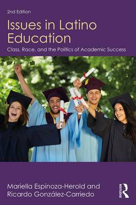 Mariella Espinoza-Herold - Issues in Latino Education: Race, School Culture, and the Politics of Academic Success - 9781138228535 - V9781138228535