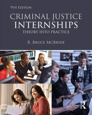 R. Bruce McBride - Criminal Justice Internships: Theory Into Practice - 9781138231665 - V9781138231665