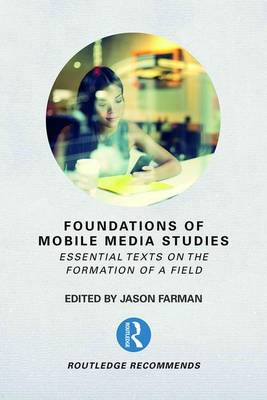 Jason Farman - Foundations of Mobile Media Studies: Essential Texts on the Formation of a Field - 9781138235830 - V9781138235830