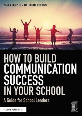 Karen Dempster - How to Build Communication Success in Your School: A Guide for School Leaders - 9781138240872 - V9781138240872