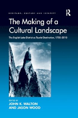 . Ed(S): Wood, Professor Jason (Nottingham Trent University); Walton, John K (University Of California) - The Making of a Cultural Landscape. The English Lake District as Tourist Destination, 1750-2010.  - 9781138246256 - V9781138246256