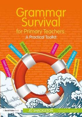 Jo Shackleton - Grammar Survival for Primary Teachers: A Practical Toolkit - 9781138284623 - V9781138284623