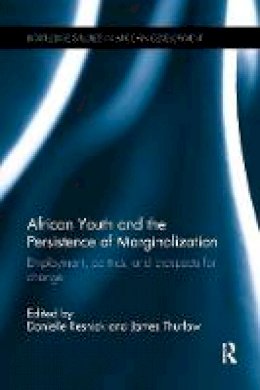 Danielle Resnick (Ed.) - African Youth and the Persistence of Marginalization: Employment, politics, and prospects for change - 9781138630451 - V9781138630451