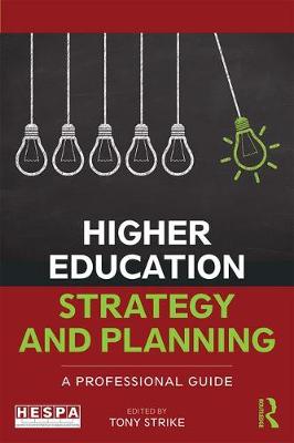 Tony Strike - Higher Education Strategy and Planning: A Professional Guide - 9781138635265 - V9781138635265