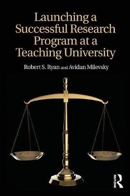 Robert S. Ryan - Launching a Successful Research Program at a Teaching University - 9781138638884 - V9781138638884