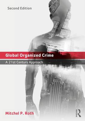 Mitchel P. Roth - Global Organized Crime: A 21st Century Approach - 9781138639485 - V9781138639485