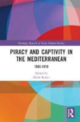 Mario Klarer - Piracy and Captivity in the Mediterranean: 1550-1810 - 9781138640276 - V9781138640276