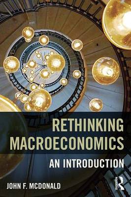 John F. McDonald - Rethinking Macroeconomics: An introduction - 9781138644069 - V9781138644069